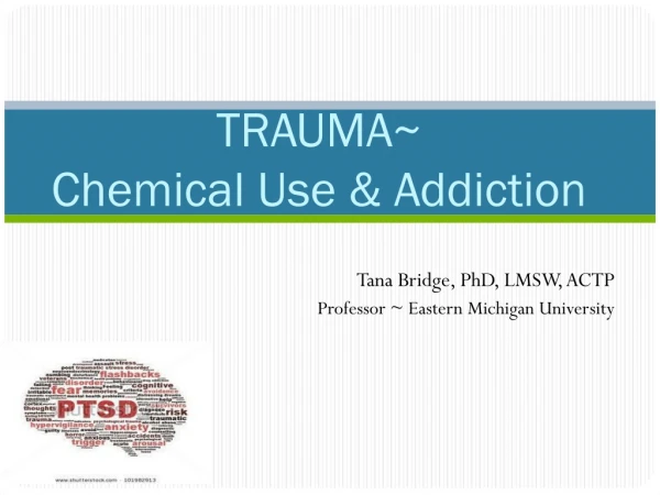 TRAUMA~  Chemical Use &amp; Addiction