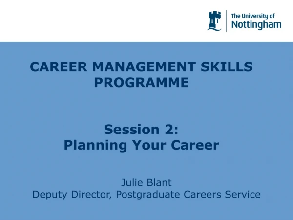 CAREER MANAGEMENT SKILLS PROGRAMME Session 2:  Planning Your Career