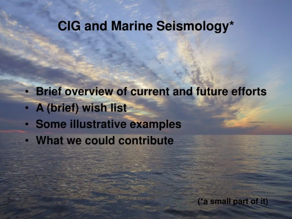 CIG and Marine Seismology*