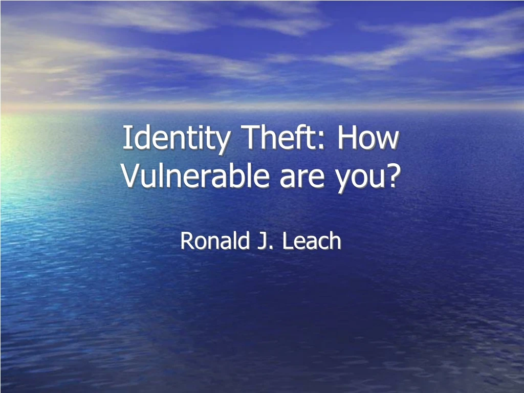 identity theft how vulnerable are you