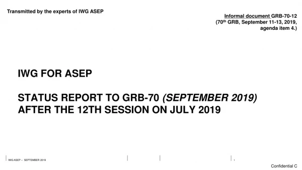 IWG for ASEP Status  report TO GRB-70  ( September  2019) after  the 12th session on July 2019