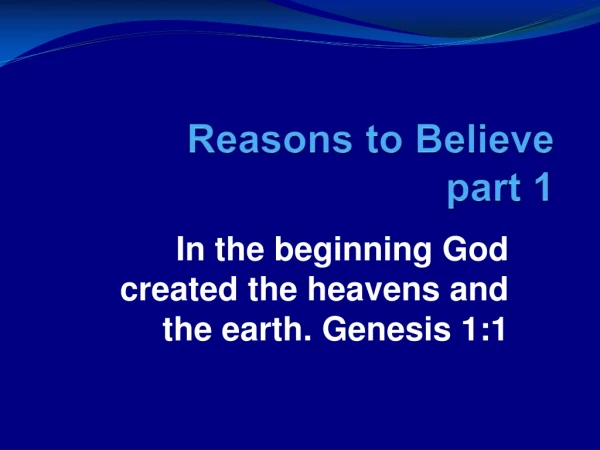 Reasons to Believe part 1