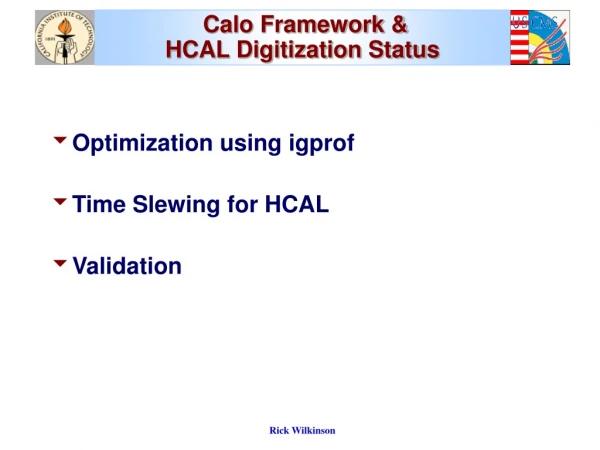 Calo Framework &amp;  HCAL Digitization Status