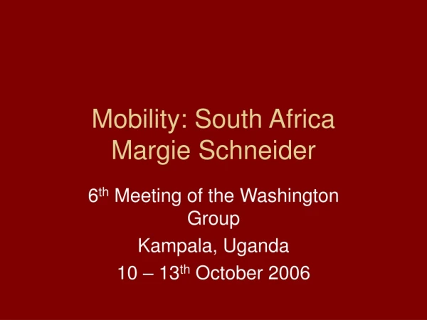 Mobility: South Africa  Margie Schneider