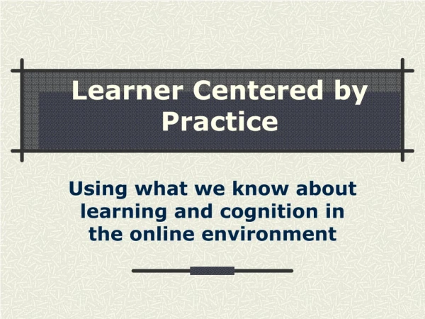 Learner Centered by Practice