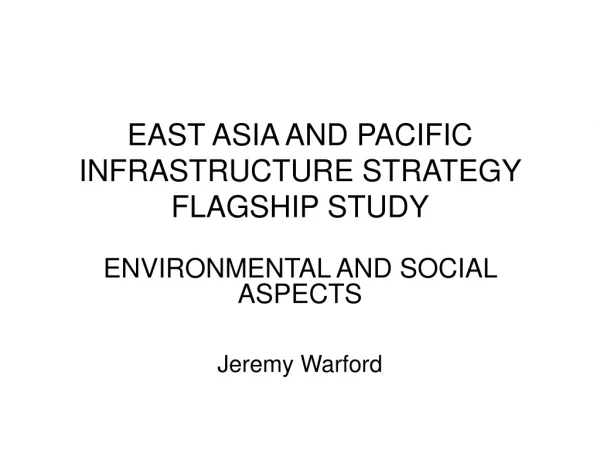 EAST ASIA AND PACIFIC INFRASTRUCTURE STRATEGY FLAGSHIP STUDY