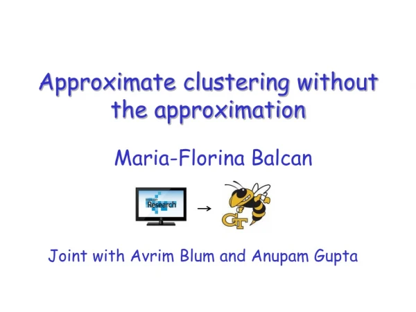 Approximate clustering without the approximation