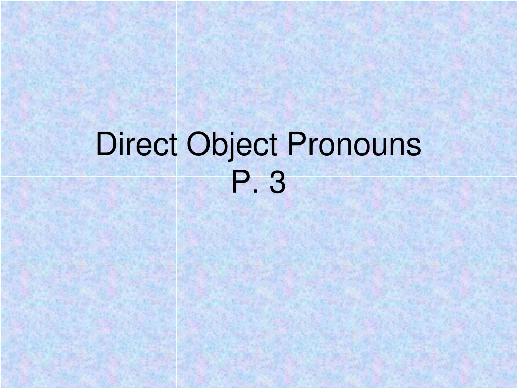 direct object pronouns p 3