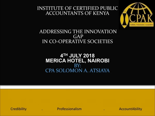 INSTITUTE OF CERTIFIED PUBLIC  ACCOUNTANTS OF KENYA  ADDRESSING THE INNOVATION  GAP