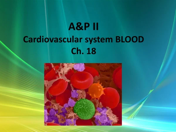 A&amp;P II Cardiovascular system BLOOD Ch. 18