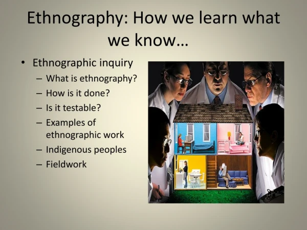 Ethnography: How we learn what we know…