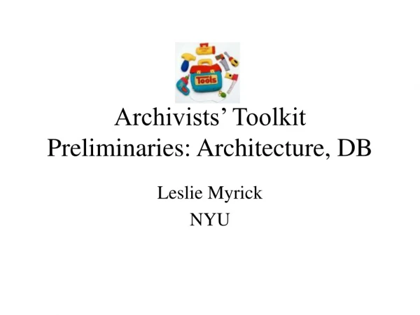 Archivists’ Toolkit Preliminaries: Architecture, DB