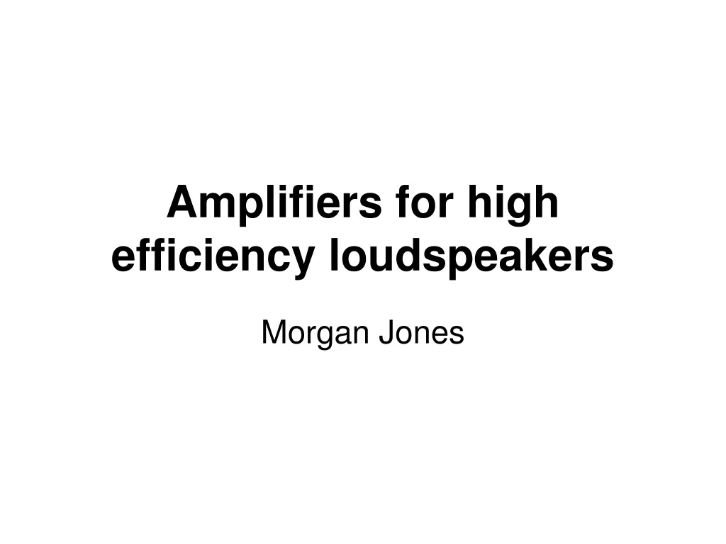 amplifiers for high efficiency loudspeakers