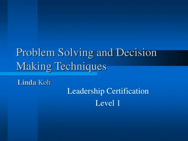 Problem Solving and Decision Making Techniques