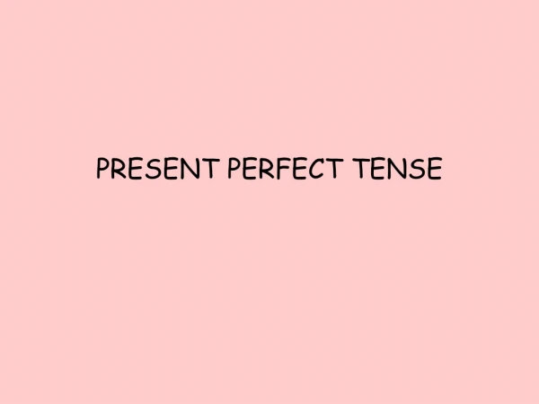 PRESENT PERFECT TENSE