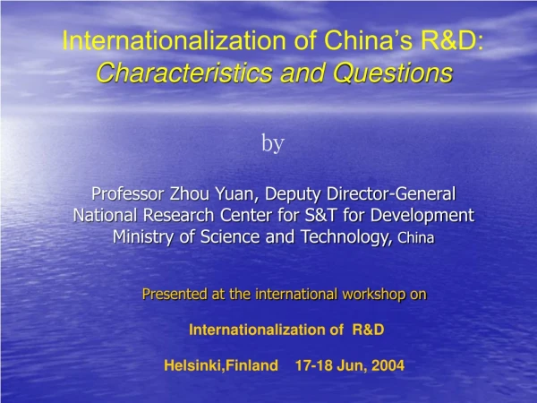 Internationalization of China’s R&amp;D:  Characteristics and Questions by