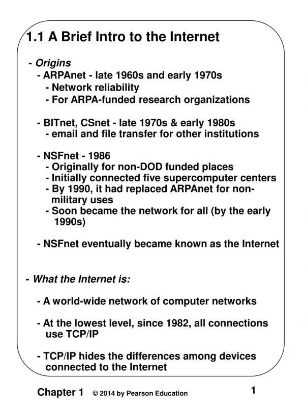 1.1 A Brief Intro to the Internet  -  Origins     - ARPAnet - late 1960s and early 1970s