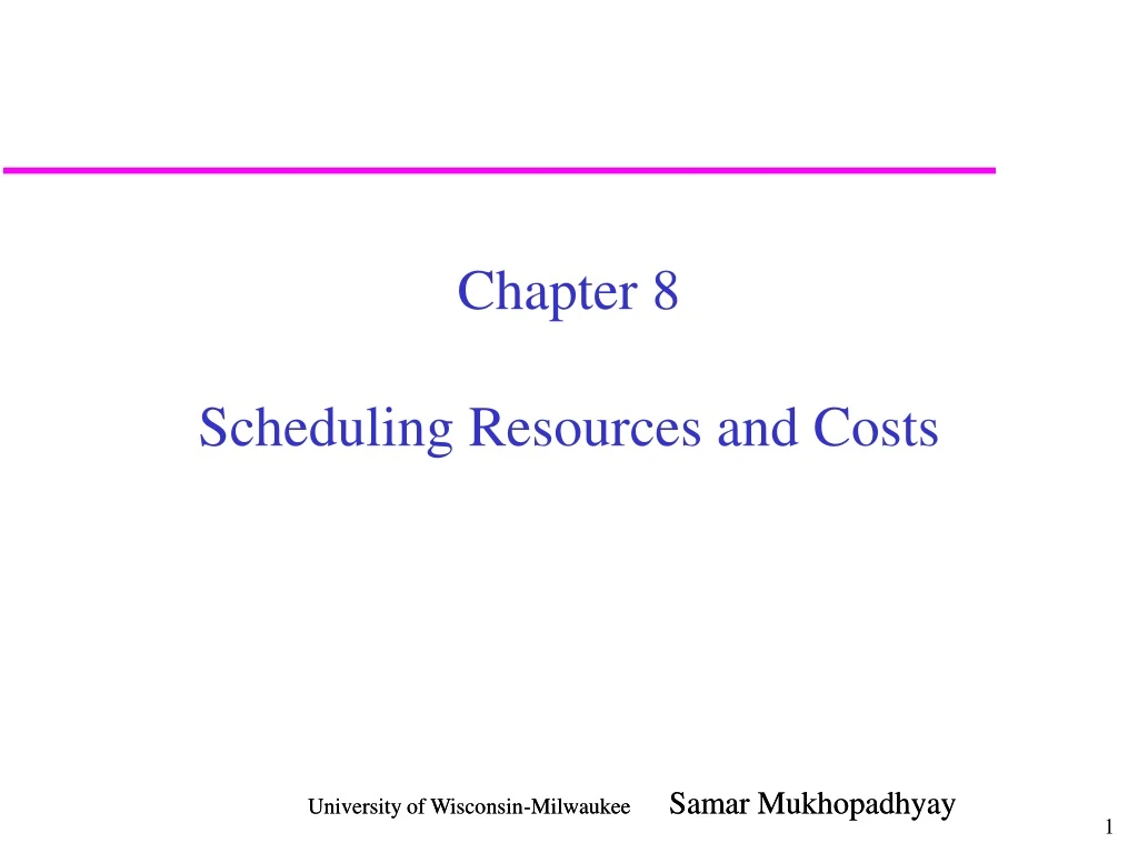 chapter 8 scheduling resources and costs