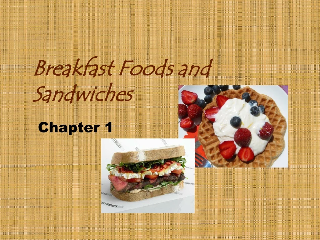 breakfast foods and sandwiches