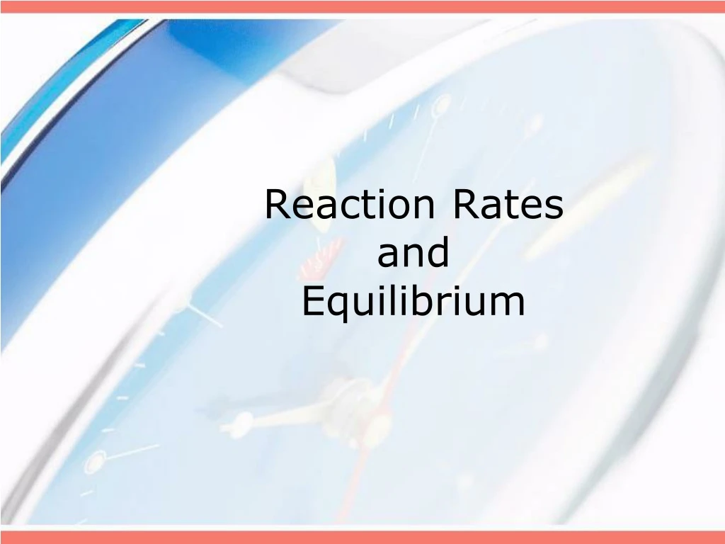 reaction rates and equilibrium