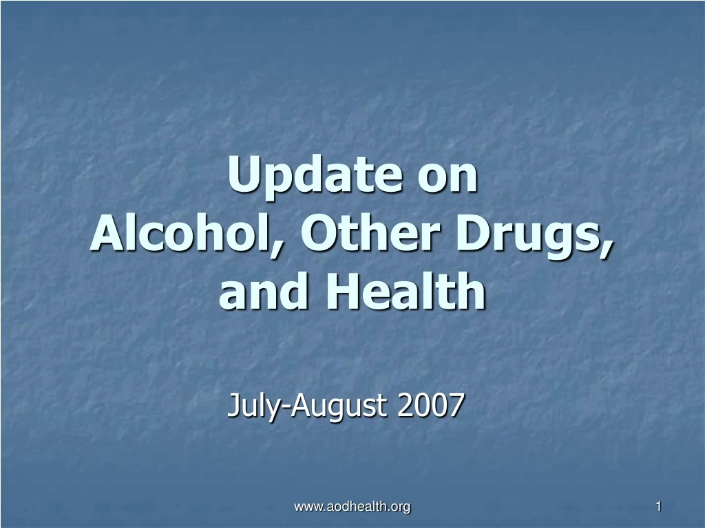 update on alcohol other drugs and health