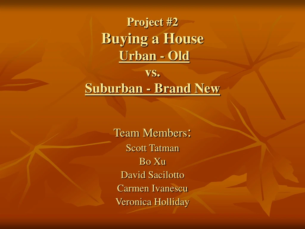 project 2 buying a house urban old vs suburban brand new