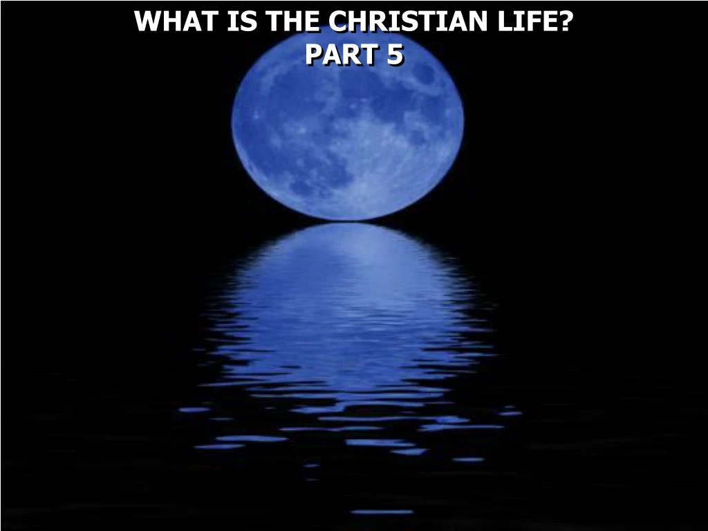 what is the christian life part 5