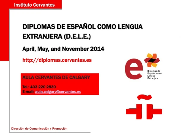 DIPLOMAS DE ESPAÑOL COMO LENGUA EXTRANJERA (D.E.L.E.) April, May, and November 2014