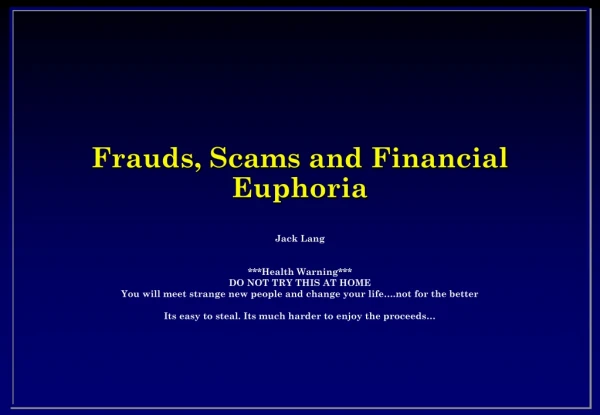 Frauds, Scams and Financial Euphoria