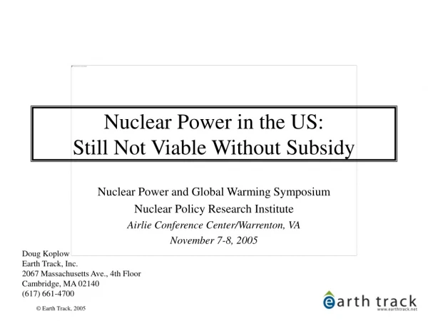 Nuclear Power in the US:   Still Not Viable Without Subsidy