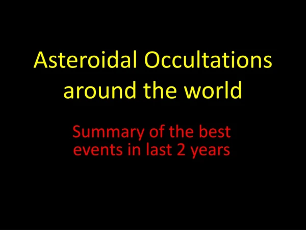 Asteroidal Occultations around the world