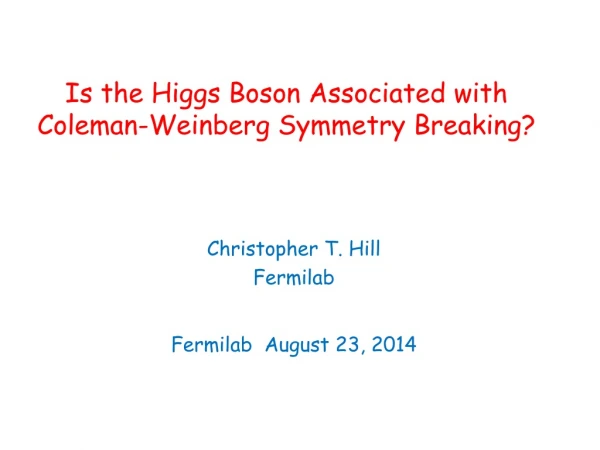 Is the Higgs Boson Associated with Coleman-Weinberg Symmetry Breaking?