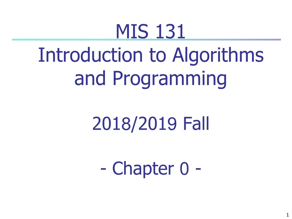 mis 131 introduction to algorithms and programming 201 8 201 9 fall chapter 0