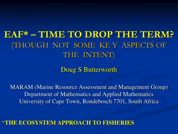 Doug S Butterworth MARAM (Marine Resource Assessment and Management Group)