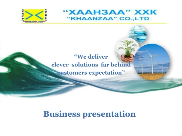 “We deliver  clever  solutions  far behind  customers expectation”