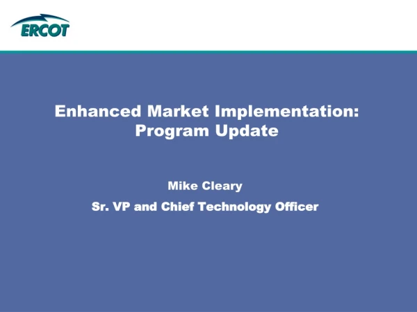 Enhanced Market Implementation: Program Update