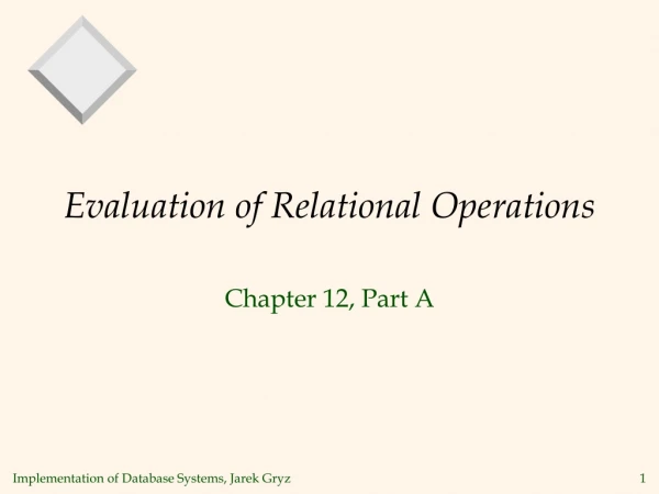 Evaluation of Relational Operations