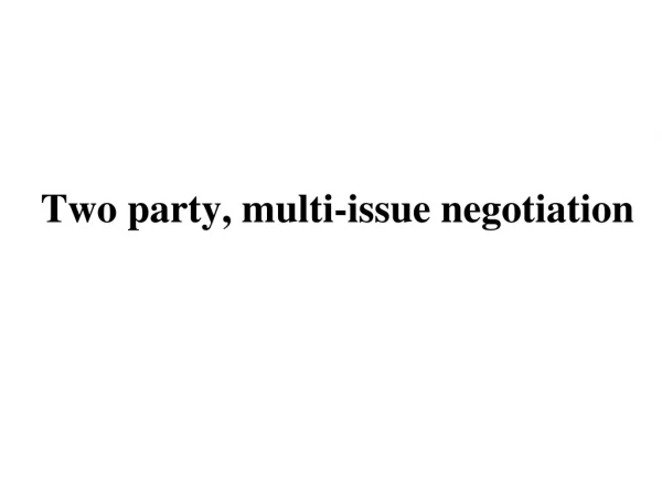 Two party, multi-issue negotiation