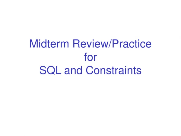 Midterm Review/Practice for SQL and Constraints