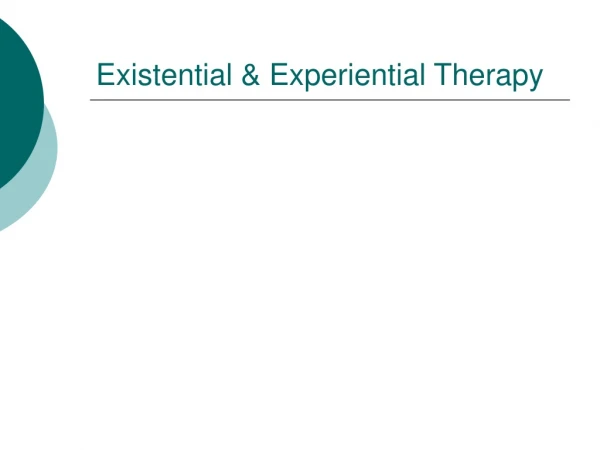 Existential &amp; Experiential Therapy