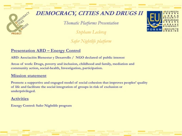 DEMOCRACY, CITIES AND DRUGS II Thematic Platforms Presentation Stephane Leclercq
