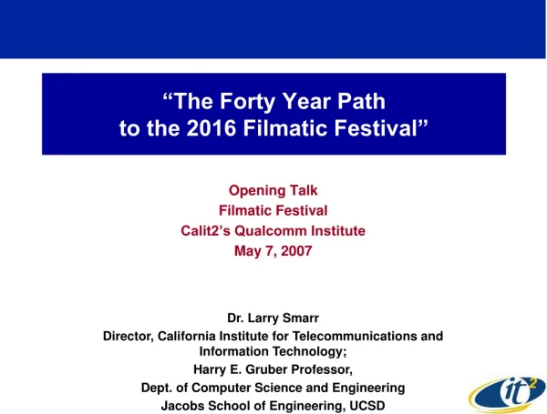 “The Forty Year Path  to the 2016 Filmatic Festival”