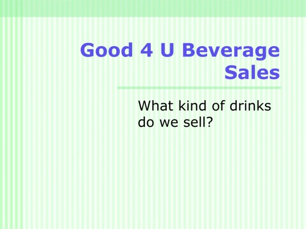 Good 4 U Beverage Sales