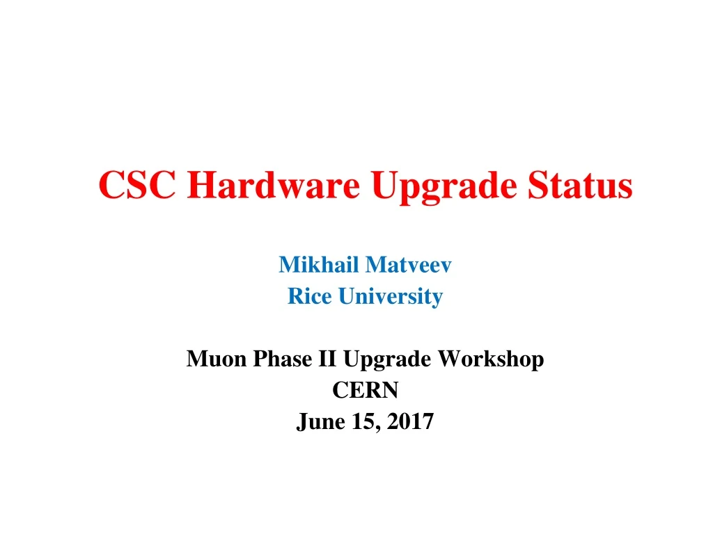 csc hardware upgrade status