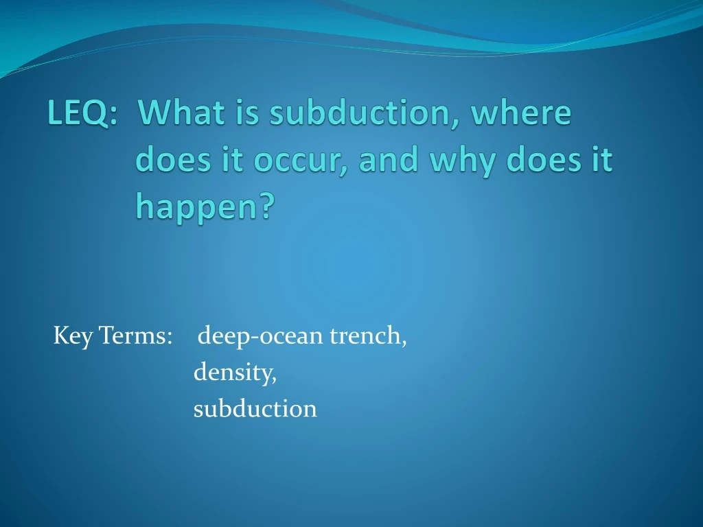 leq what is subduction where does it occur and why does it happen