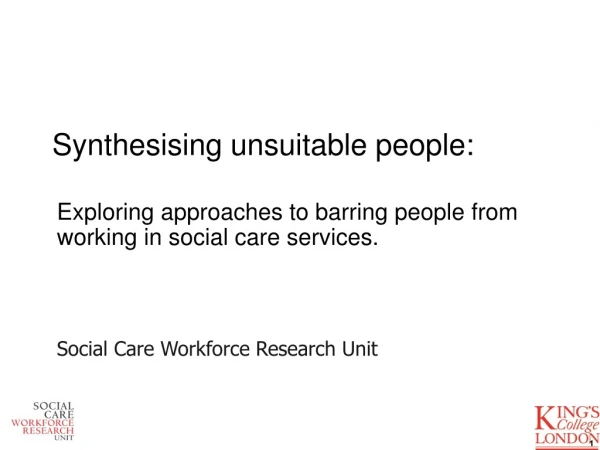 Synthesising unsuitable people:
