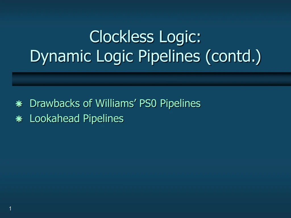 clockless logic dynamic logic pipelines contd
