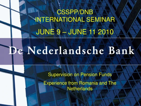 CSSPP/DNB INTERNATIONAL SEMINAR   JUNE 9 – JUNE 11 2010