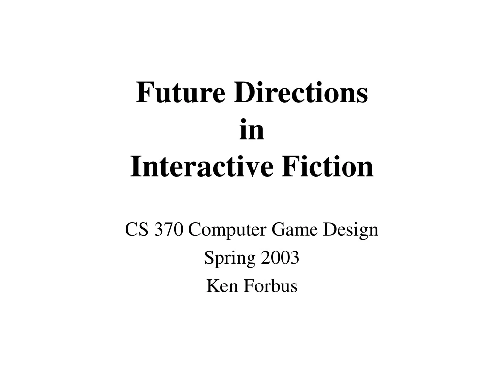 future directions in interactive fiction