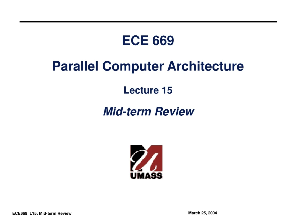 ece 669 parallel computer architecture lecture 15 mid term review